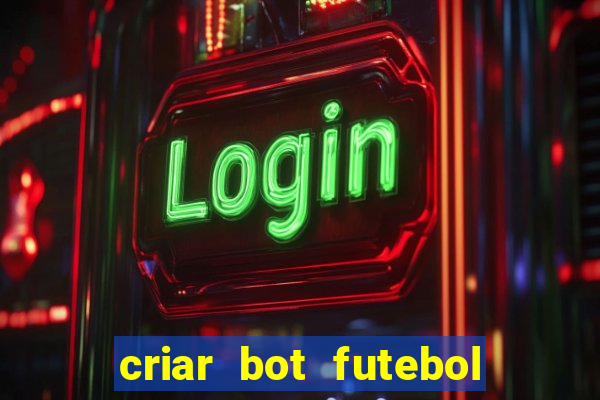 criar bot futebol virtual bet365